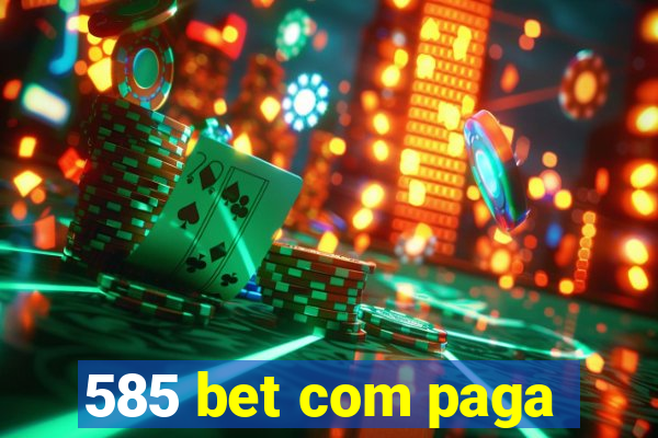 585 bet com paga